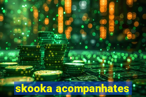 skooka acompanhates